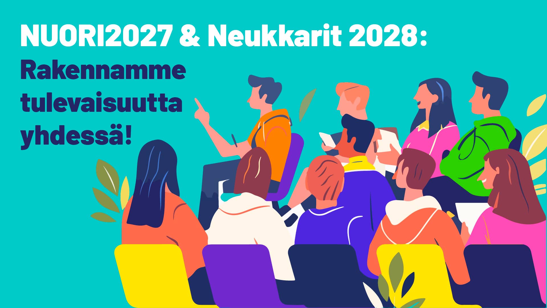Lasten ja nuorten keskus & NUORI2027 & Neukkarit 2028: Rakennamme tulevaisuutta yhdessä!
